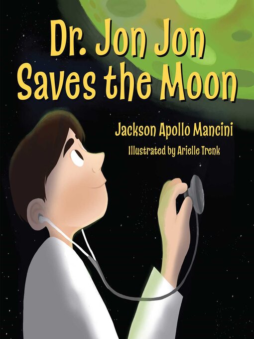 Title details for Dr. Jon Jon Saves the Moon by Jackson Apollo Mancini - Wait list